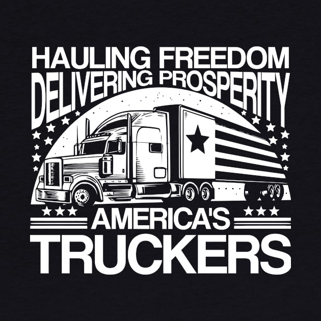 Hauling Freedom Delivering Prosperity America's Truckers by Styloutfit